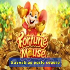 travesti gp porto seguro